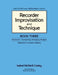 Recorder Improvisation and Technique Book Three: Advanced - Composing, Arranging, Analysis by Anne M. Carley