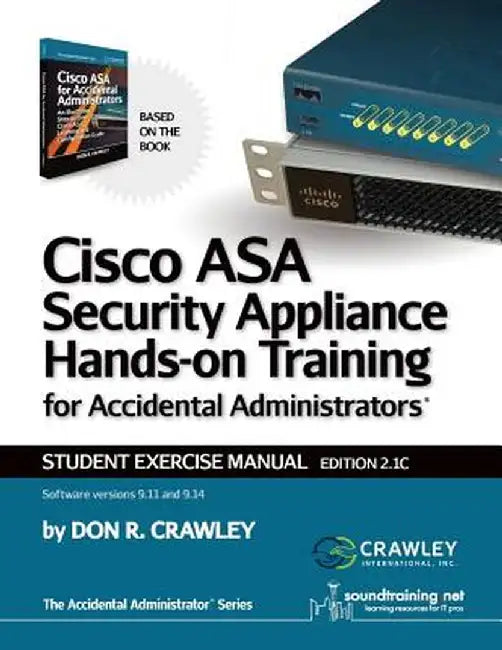 Cisco Asa Security Appliance Hands-On Training for Accidental Administrators: Student Exercise Manual by Don R. Crawley