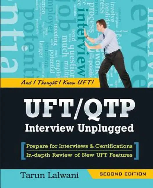 UFT/QTP Interview Unplugged: And I thought I knew UFT! by Garg, Manika