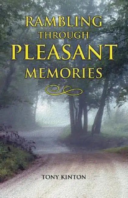 Rambling Through Pleasant Memories by Tony Kinton