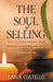 The Soul of Selling: How to Get Outstanding Sales Results with Honor and Ease by Carol Costello