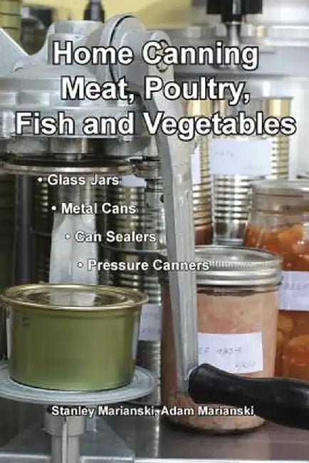 Home Canning Meat, Poultry, Fish and Vegetables by Marianski, Stanley