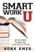 Smart Work U: Get Your Degree the Smart Way - Save Time & Money by Hona Amer