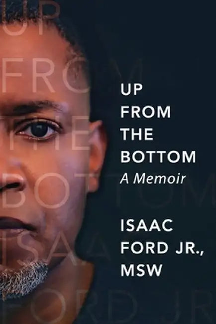Up from the Bottom: A Memoir by Isaac Ford
