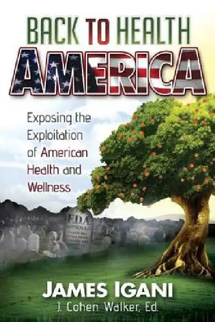 Back To Health America by James Igani, J. Cohen Walker