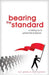 Bearing the Standard: A Rallying Cry to Uphold the Scriptures by Kevin Geoffrey