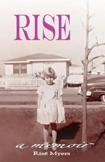 Rise: a memoir by Rise Myers
