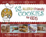 52 Allergy Friendly Cookies for Kids by Tiffany Rogers