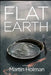 Flat Earth by Martin Holman