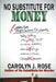 No Substitute for Money by Carolyn J. Rose