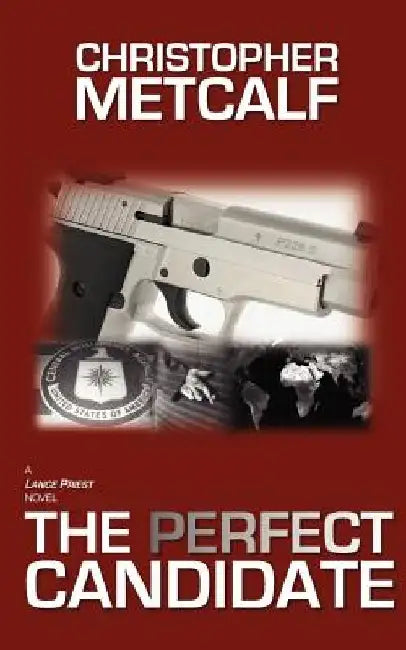 The Perfect Candidate by Christopher P. Metcalf