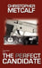 The Perfect Candidate by Christopher P. Metcalf