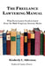 The Freelance Lawyering Manual: What Every Lawyer Needs to Know about the New Temporary Attorney Market by Kimberly L. Alderman