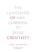 The Language of Man: Learning to Speak Creativity by Larry Robertson