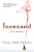 Incensed: The Novel by Cary Jane Sparks