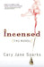 Incensed: The Novel by Cary Jane Sparks
