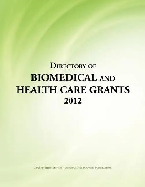 Directory of Biomedical and Health Care Grants 2012 by Ed S. Louis S. Schafer