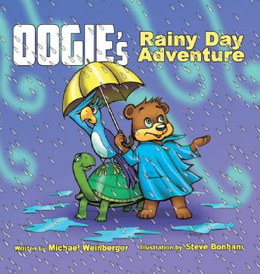 OOgie The Bear's Rainy Day Adventure by Michael Louis Weinberger, Steve Bonham