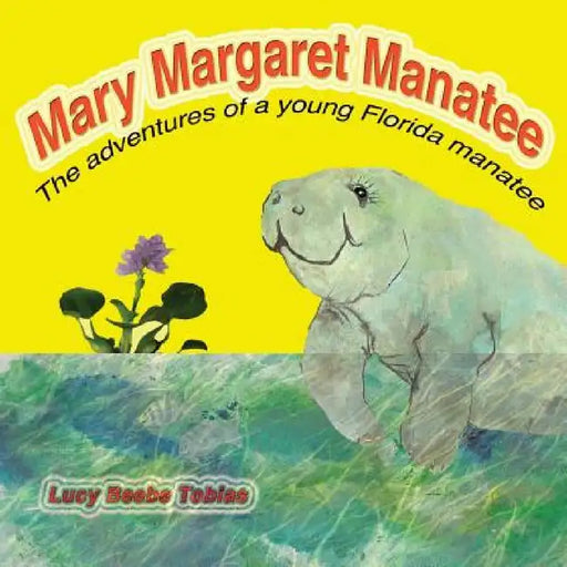 Mary Margaret Manatee by Lucy Tobias