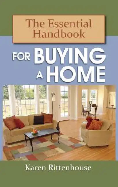 The Essential Handbook for Buying a Home by Karen Rittenhouse