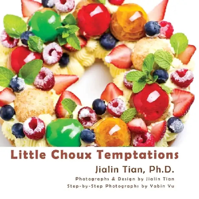 Little Choux Temptations by Jialin Tian, Jialin Tian, Yabin Yu