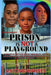 Prison Is Not A Playground by Destiny Skai