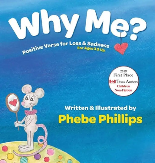 Why Me? Positive Verse for Loss & Sadness: For Ages 3 & Up by Phebe Phillips