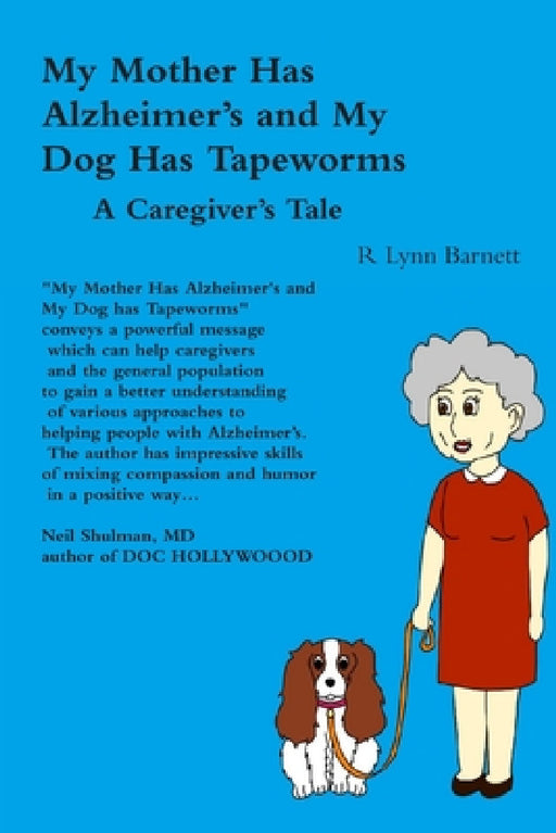 My Mother Has Alzheimer's and My Dog Has Tapeworms A Caregiver's Tale by R. Lynn Barnett