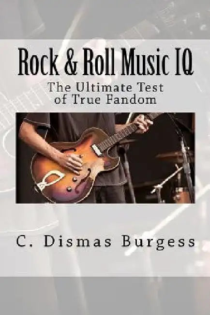 Rock & Roll Music IQ: The Ultimate Test of True Fandom (History & Trivia) by Tucker Elliot