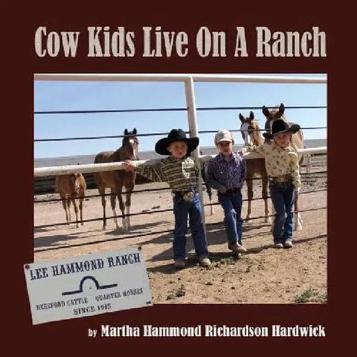Cowkids Live On A Ranch by Martha Hardwick