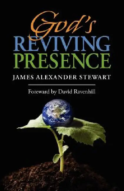 God's Reviving Presence by James Alexander Stewart, David Ravenhill