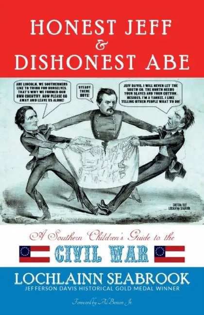 Honest Jeff and Dishonest Abe: A Southern Children's Guide to the Civil War by Lochlainn Seabrook