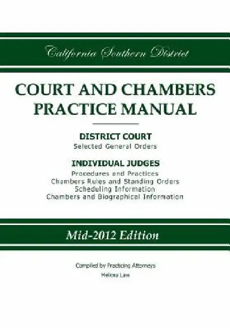 California Southern District Court and Chambers Practice Manual by Practicing Attorneys/Meliora Law
