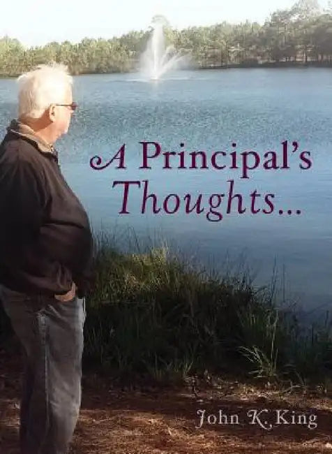 A Principal's Thoughts by John K. King