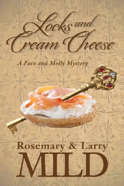 Locks and Cream Cheese by Rosemary P. Mild, Larry M. Mild