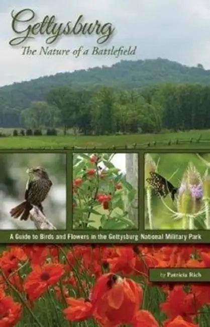 Gettysburg: The Nature of a Battlefield: A Guide to Birds and Flowers in the Gettysburg National Military Park by Patricia Rich, Lana Taylor