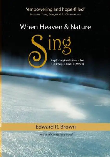 When Heaven and Nature Sing by Edward R. Brown, Howard Snyder