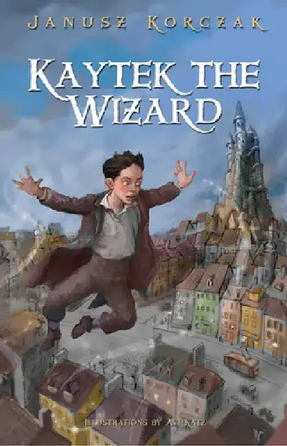 Kaytek the Wizard by Janusz Korczak