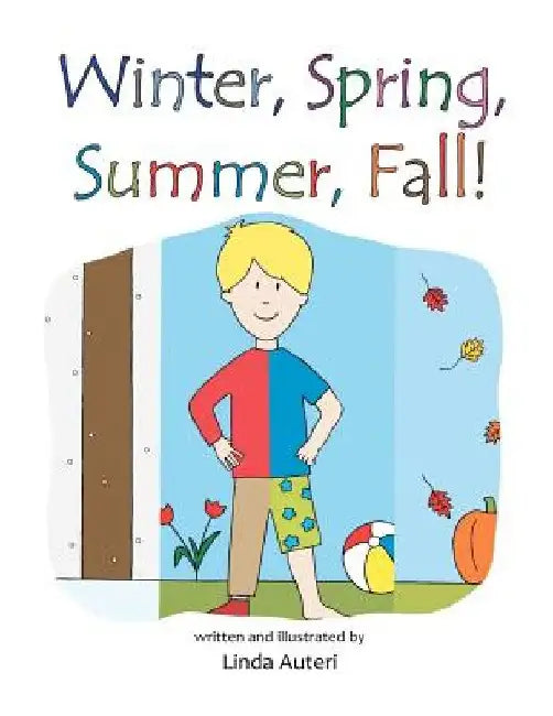 Winter, Spring, Summer, Fall! by Linda Auteri