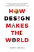 How Design Makes the World by Scott Berkun