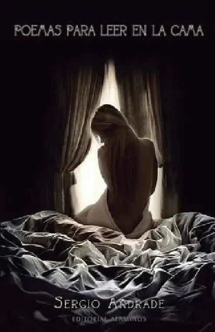 Poemas para leer en la cama by Sergio Andrade