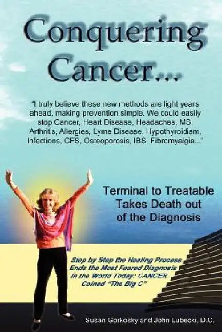 Conquering Cancer by John Lubecki D. C.