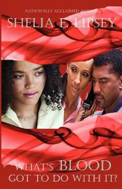 What's Blood Got to Do with It? by Shelia E. Lipsey