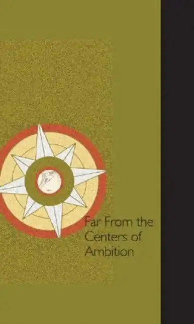 Far from the Centers of Ambition 2 Volume Set: A Celebration of Black Mountain College: Lenoir-Rhyne University by Rand Brandes
