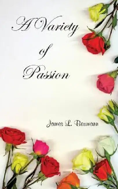 A Variety of Passion by James L. Baumann