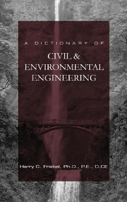 A Dictionary of Civil & Environmental Engineering by Harry C. Friebel