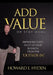 Add Value or Stay Home by Howard E. Hyden