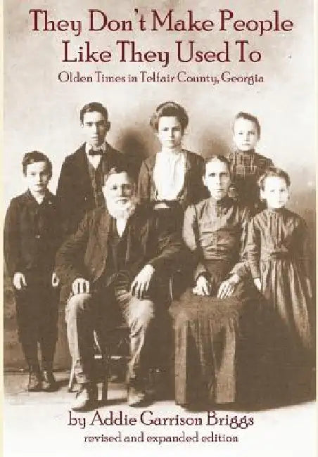 They Don't Make People Like They Used to by Addie Garrison Briggs, Stephen Whigham