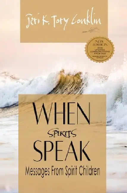 When Spirits Speak: Messages from Spirit Children by Jeri K. Tory Conklin