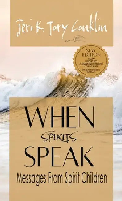 When Spirits Speak: Messages from Spirit Children by Jeri K. Tory Conklin